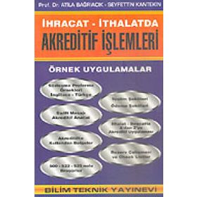 İhracat -İthalatda Akreditif İşlemleri - Seyfettin Kantekin Atila Bağrıaçık