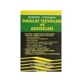 İHRACAT TEŞVİKLERİ VE DESTEKLERI BELGELERLE- UYGULAMALI - ATILA BAĞRIAÇIK; SUAT YAVUZ