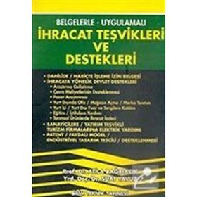 İHRACAT TEŞVİKLERİ VE DESTEKLERI BELGELERLE- UYGULAMALI - ATILA BAĞRIAÇIK; SUAT YAVUZ