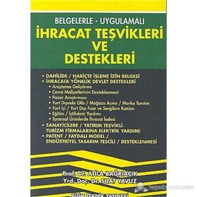 İHRACAT TEŞVİKLERİ VE DESTEKLERI BELGELERLE- UYGULAMALI - ATILA BAĞRIAÇIK; SUAT YAVUZ