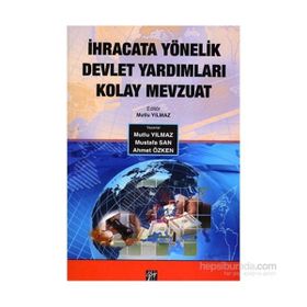 İhracata Yönelik Devlet Yardımları Kolay Mevzuat - Mutlu Yılmaz Ahmet Özken Mustafa San