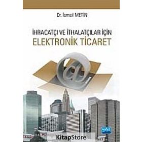 İhracatçı ve İthalatçılar için Elektronik Ticaret - İsmail Metin