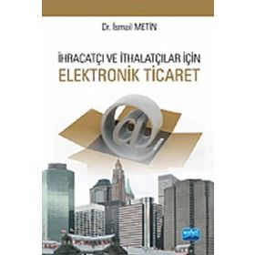 İhracatçı ve İthalatçılar için Elektronik Ticaret - İsmail Metin