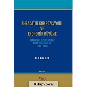 İHRACATIN KOMPOZISYONU VE EKONOMIK BÜYÜME ORTA GELIRLI ÜLKELER ÜZERINE PANEL VERI ANALIZLERI 1982 - - M. KEMAL DEĞER