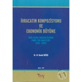 İHRACATIN KOMPOZISYONU VE EKONOMIK BÜYÜME ORTA GELIRLI ÜLKELER ÜZERINE PANEL VERI ANALIZLERI 1982 - - M. KEMAL DEĞER
