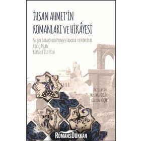 İhsan Ahmet'in Romanları Ve Hikayesi - Mustafa Özcan