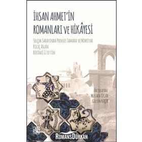 İhsan Ahmet'in Romanları Ve Hikayesi - Mustafa Özcan