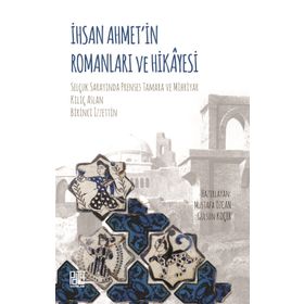 İhsan Ahmet'in Romanları Ve Hikayesi - Mustafa Özcan
