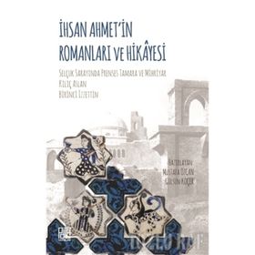 İhsan Ahmet'in Romanları Ve Hikayesi - Mustafa Özcan