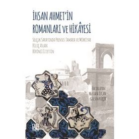 İhsan Ahmet'in Romanları Ve Hikayesi - Mustafa Özcan