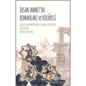 İhsan Ahmet'in Romanları Ve Hikayesi - Mustafa Özcan