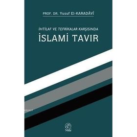İHTILAF VE TEFRIKALAR KARŞISINDA İSLAMI TAVIR - YUSUF EL-KARADAVÎ
