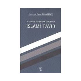İHTILAF VE TEFRIKALAR KARŞISINDA İSLAMI TAVIR - YUSUF EL-KARADAVÎ