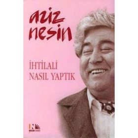İHTİLALİ NASIL YAPTIK - AZIZ NESIN