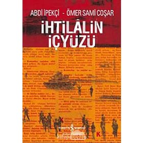 İHTİLALİN İÇYÜZÜ - ABDI İPEKÇİ; ÖMER SAMI COŞAR