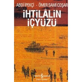 İHTİLALİN İÇYÜZÜ - ABDI İPEKÇİ; ÖMER SAMI COŞAR