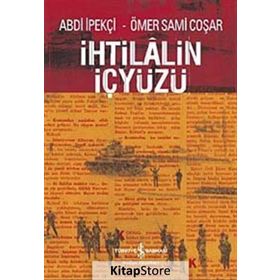 İHTİLALİN İÇYÜZÜ - ABDI İPEKÇİ; ÖMER SAMI COŞAR