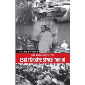 İhtilallere Giden Yol! Eski Türkiye Siyasi Tarihi - Fatih Bayhan