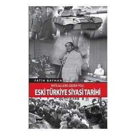 İhtilallere Giden Yol! Eski Türkiye Siyasi Tarihi - Fatih Bayhan