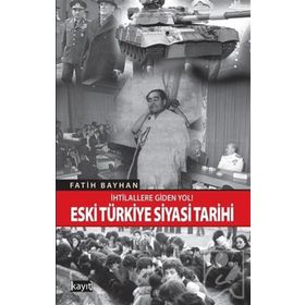 İhtilallere Giden Yol! Eski Türkiye Siyasi Tarihi - Fatih Bayhan