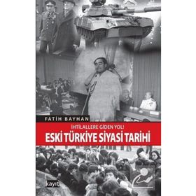 İhtilallere Giden Yol! Eski Türkiye Siyasi Tarihi - Fatih Bayhan