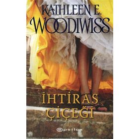 İHTİRAS ÇİÇEĞİ - KATHLEEN WOODIWISS