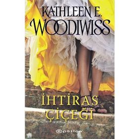İHTİRAS ÇİÇEĞİ - KATHLEEN WOODIWISS