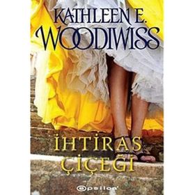 İHTİRAS ÇİÇEĞİ - KATHLEEN WOODIWISS