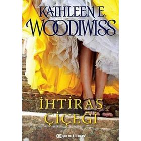 İHTİRAS ÇİÇEĞİ - KATHLEEN WOODIWISS
