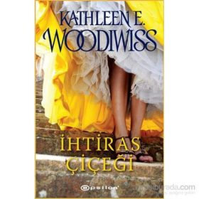 İHTİRAS ÇİÇEĞİ - KATHLEEN WOODIWISS
