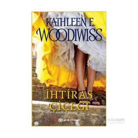 İHTİRAS ÇİÇEĞİ - KATHLEEN WOODIWISS