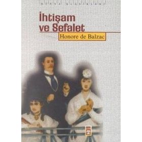 İHTİŞAM VE SEFALET - HONORE DE BALZAC
