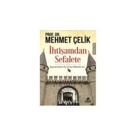 İhtişamdan Sefalete - Mehmet Çevik