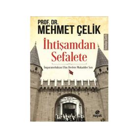 İhtişamdan Sefalete - Prof. Dr. Mehmet Çelik
