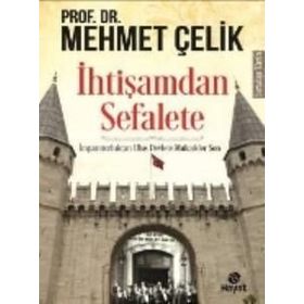 İhtişamdan Sefalete - Prof. Dr. Mehmet Çelik