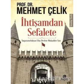 İhtişamdan Sefalete - Prof. Dr. Mehmet Çelik