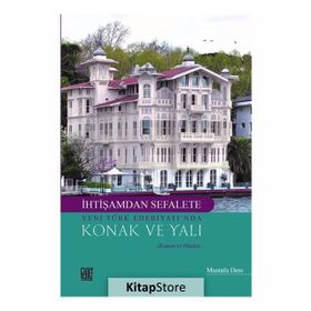 İhtişamdan Sefalete Yeni Türk Edebiyatı’nda Konak ve Yalı - Mustafa Dere