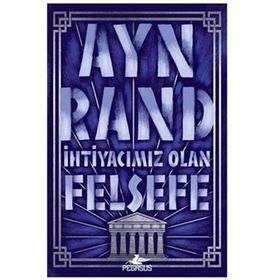 İhtiyacımız Olan Felsefe - Ayn Rand