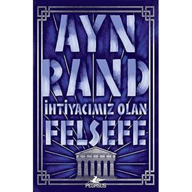 İhtiyacımız Olan Felsefe - Ayn Rand