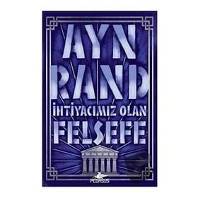 İhtiyacımız Olan Felsefe - Ayn Rand