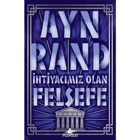 İhtiyacımız Olan Felsefe - Ayn Rand