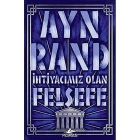 İhtiyacımız Olan Felsefe - Ayn Rand
