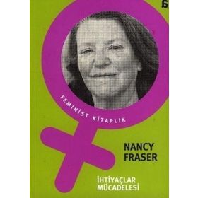 İHTİYAÇLAR MÜCADELESİ - NANCY FRASER