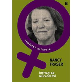 İHTİYAÇLAR MÜCADELESİ - NANCY FRASER