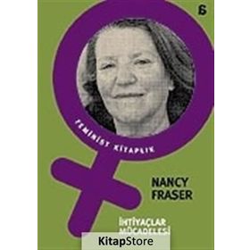 İHTİYAÇLAR MÜCADELESİ - NANCY FRASER