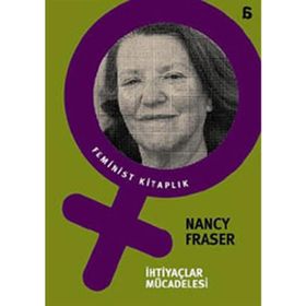 İHTİYAÇLAR MÜCADELESİ - NANCY FRASER
