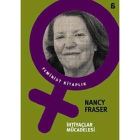 İHTİYAÇLAR MÜCADELESİ - NANCY FRASER
