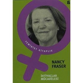 İHTİYAÇLAR MÜCADELESİ - NANCY FRASER