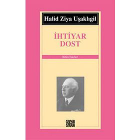 İHTİYAR DOST - HALID ZIYA UŞAKLIGİL