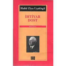 İHTİYAR DOST - HALID ZIYA UŞAKLIGİL